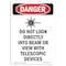 Signmission OSHA Sign, Do Not Look Directly, 24in X 18in Decal, 18" W, 24" L, Portrait, OS-DS-D-1824-V-1408 OS-DS-D-1824-V-1408 - alternate 1
